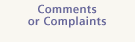 Comments or Complaints